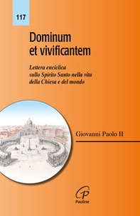 Dominum et vivificantem. Lettera enciclica sullo Spirito Santo nella vita della Chiesa e del mondo - Librerie.coop