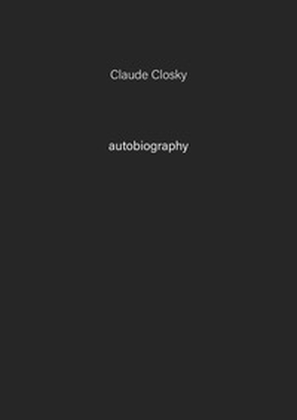Claude Closky. Autobiography - Vol. 7 - Librerie.coop