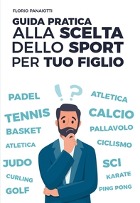 GUIDA PRATICA ALLA SCELTA DELLO SPORT PER TUO FIGLIO - Librerie.coop