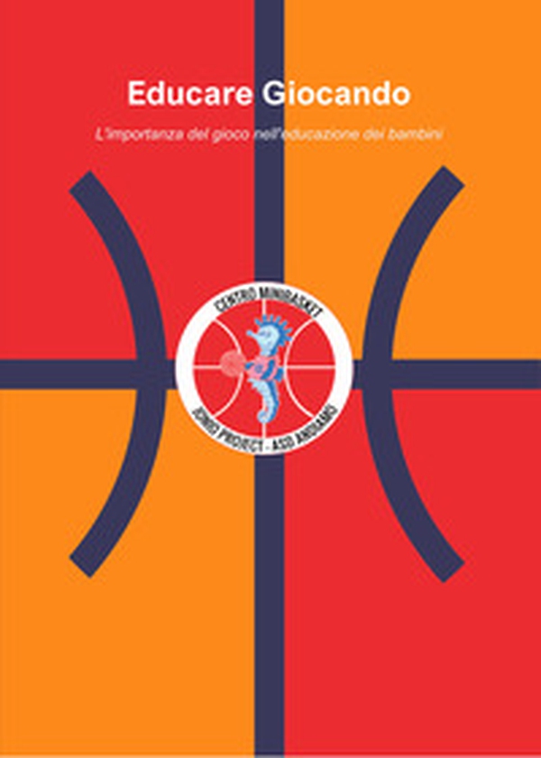 Educare giocando. L'importanza del gioco nell'educazione dei bambini - Librerie.coop