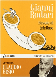 Favole al telefono lette da Claudio Bisio letto da Claudio Bisio. Audiolibro. CD Audio formato MP3 - Librerie.coop