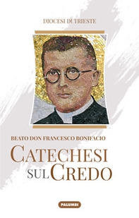 Catechesi sul credo. Beato don Francesco Bonifacio - Librerie.coop
