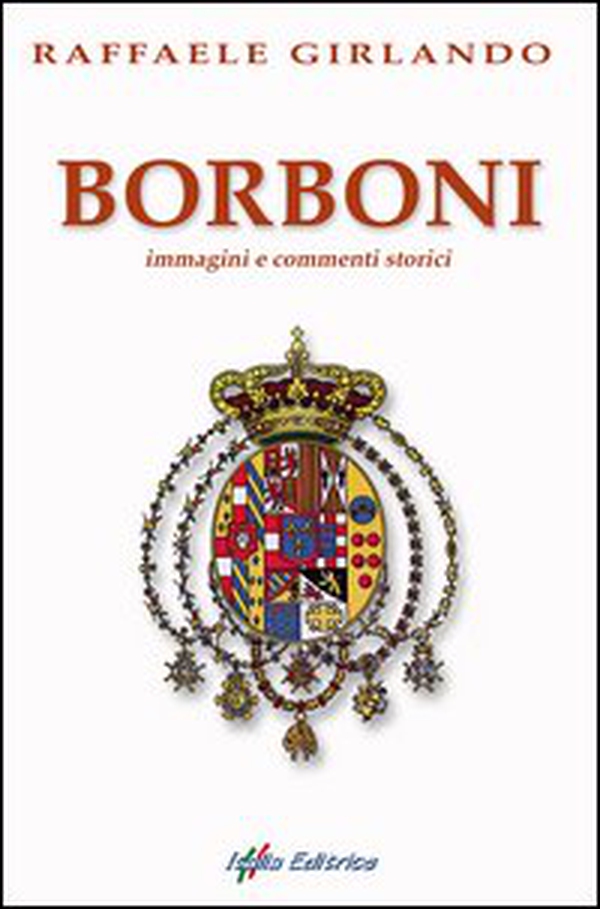 Borboni. Immagini e commenti storici - Librerie.coop Borboni. Immagini e commenti storici - Librerie.coop