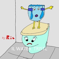 Il water triste - Librerie.coop Il water triste - Librerie.coop
