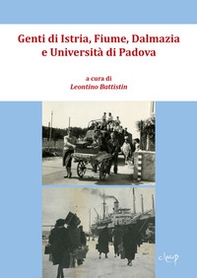 Genti di Istria, Fiume, Dalmazia e Università di Padova. Atti del Convegno di studi (Padova-Palazzo del Bo, 23 settembre 2023) - Librerie.coop