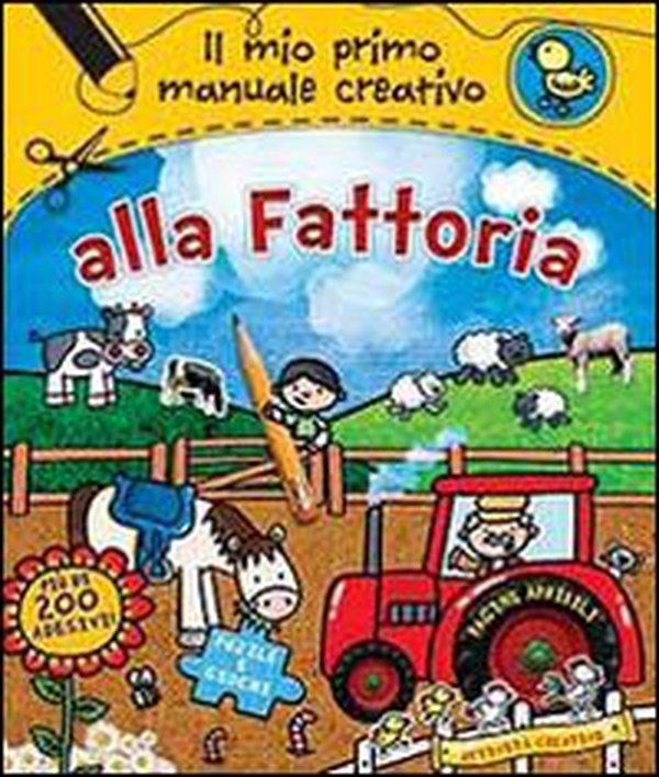 Alla fattoria. Il mio primo manuale creativo. Con adesivi - Librerie.coop Alla fattoria. Il mio primo manuale creativo. Con adesivi - Librerie.coop