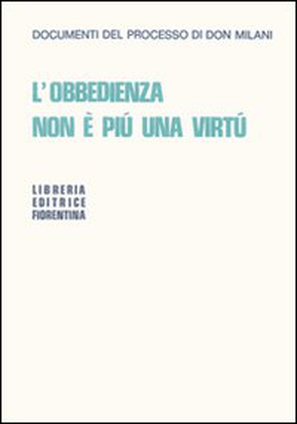 L'obbedienza non è più una virtù. Documenti del processo di Don Milani - Librerie.coop L'obbedienza non è più una virtù. Documenti del processo di Don Milani - Librerie.coop