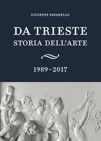 Da Trieste. Storia dell'arte. 1989-2017 - Librerie.coop Da Trieste. Storia dell'arte. 1989-2017 - Librerie.coop