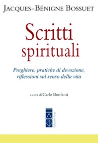 Scritti spirituali. Preghiere, pratiche di devozione, riflessioni sul senso della vita - Librerie.coop Scritti spirituali. Preghiere, pratiche di devozione, riflessioni sul senso della vita - Librerie.coop