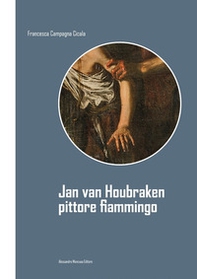 Jan van Houbraken. Pittore fiammingo - Librerie.coop