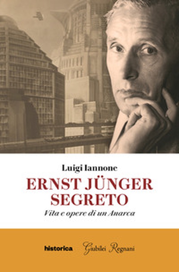 Ernst Jünger segreto. Vita e opere di un anarca - Librerie.coop Ernst Jünger segreto. Vita e opere di un anarca - Librerie.coop