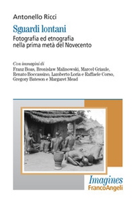 Sguardi lontani. Fotografia ed etnografia nella prima metà del Novecento - Librerie.coop Sguardi lontani. Fotografia ed etnografia nella prima metà del Novecento - Librerie.coop
