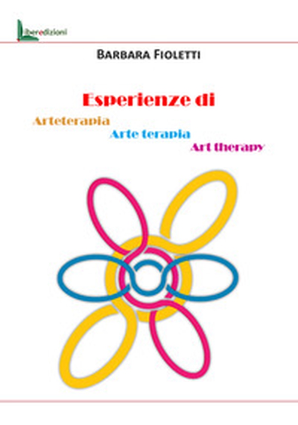 Esperienze di arteterapia, arte terapia, art therapy - Librerie.coop Esperienze di arteterapia, arte terapia, art therapy - Librerie.coop