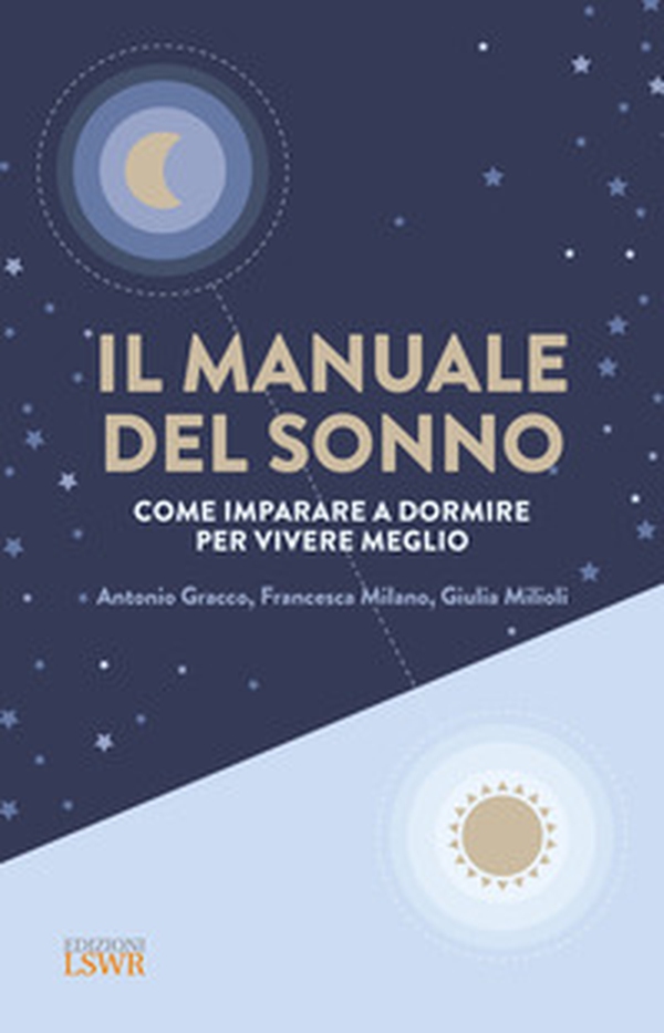 Il manuale del sonno. Come imparare a dormire per vivere meglio - Librerie.coop Il manuale del sonno. Come imparare a dormire per vivere meglio - Librerie.coop