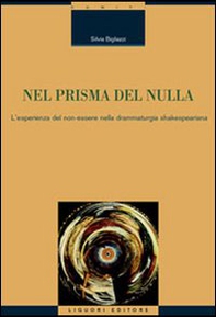 Nel prisma del nulla. L'esperienza del non-essere nella drammaturgia shakespeariana - Librerie.coop