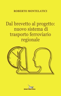 Dal brevetto al progetto: nuovo sistema di trasporto ferroviario regionale - Librerie.coop