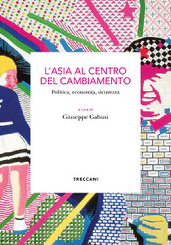 L'Asia al centro del cambiamento. Politica, economia, sicurezza - Librerie.coop L'Asia al centro del cambiamento. Politica, economia, sicurezza - Librerie.coop
