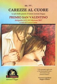Carezze al cuore. Le più belle poesie d'amore del Premio San Valentino. 3ª edizione - Librerie.coop