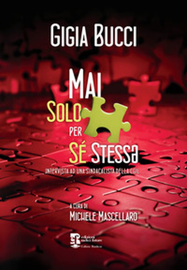 Mai solo per se stess*. Intervista ad una sindacalista della CGIL - Librerie.coop Mai solo per se stess*. Intervista ad una sindacalista della CGIL - Librerie.coop