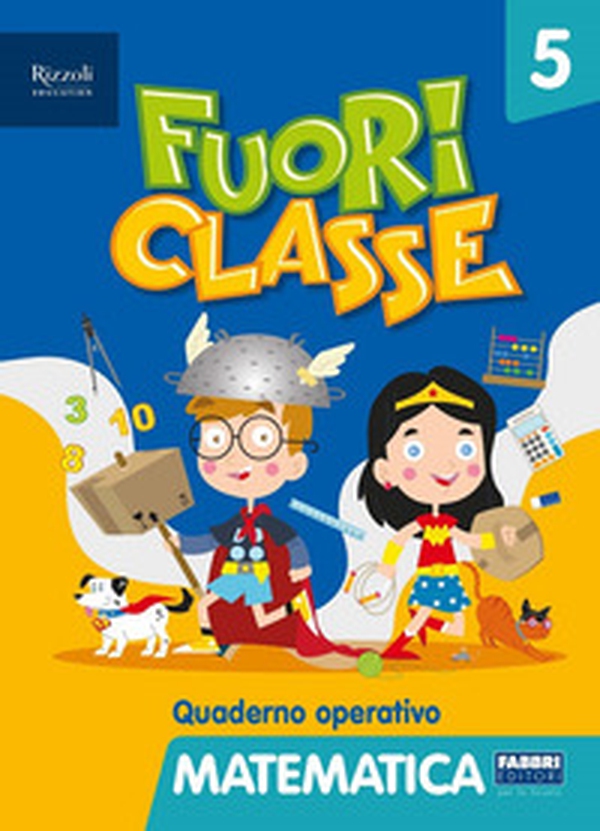 Fuori classe. Matematica. Per la 5ª classe elementare - Librerie.coop Fuori classe. Matematica. Per la 5ª classe elementare - Librerie.coop