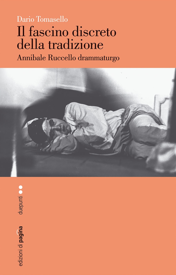 Il fascino discreto della tradizione. Annibale Ruccello drammaturgo - Librerie.coop Il fascino discreto della tradizione. Annibale Ruccello drammaturgo - Librerie.coop
