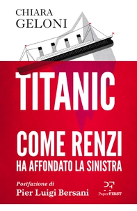Titanic. Come Renzi ha affondato la Sinistra - Librerie.coop