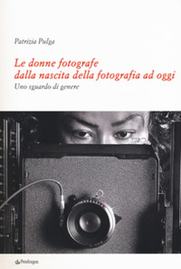 Le donne fotografe dalla nascita della fotografia ad oggi. Uno sguardo di genere - Librerie.coop Le donne fotografe dalla nascita della fotografia ad oggi. Uno sguardo di genere - Librerie.coop