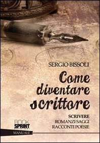 Come diventare scrittore. Scrivere romanzi, saggi, racconti, poesie - Librerie.coop