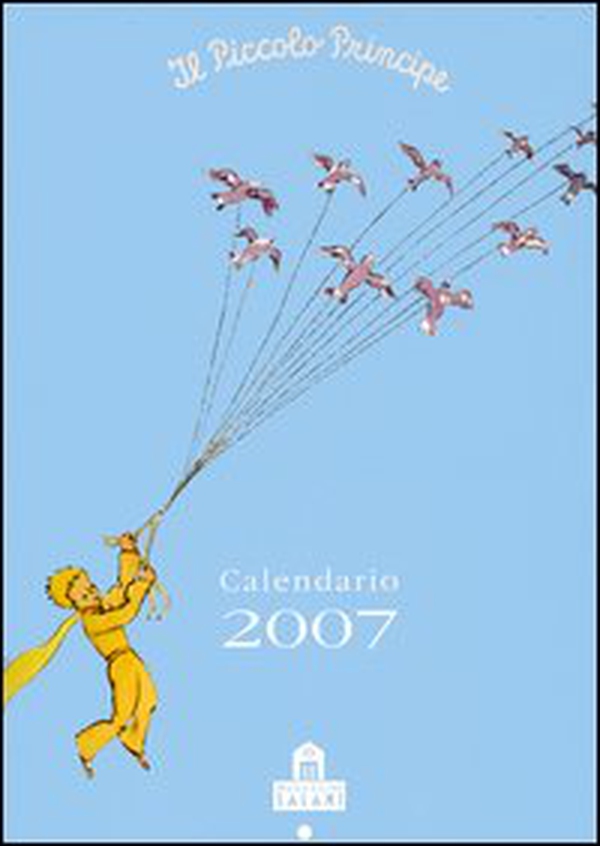 Il Piccolo Principe. Calendario 2007 - Librerie.coop Il Piccolo Principe. Calendario 2007 - Librerie.coop