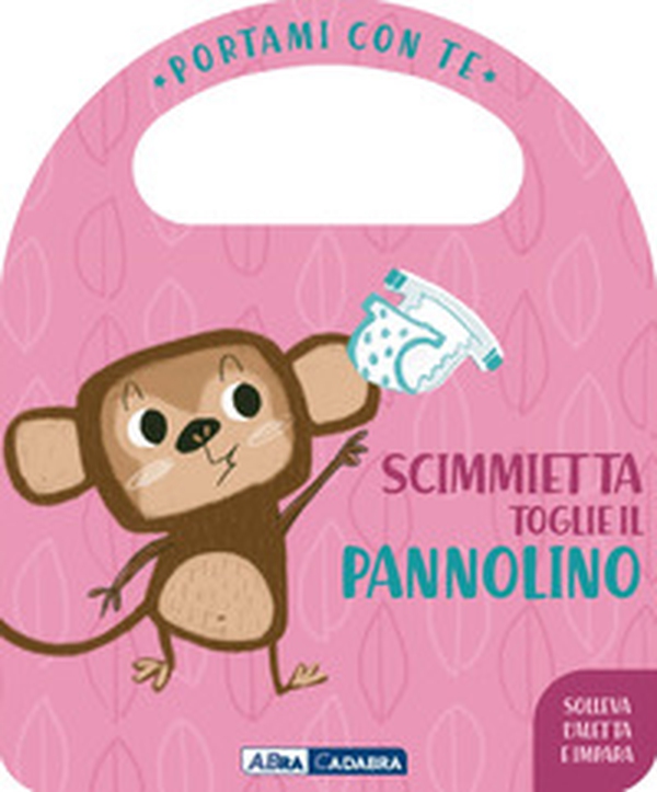Scimmietta toglie il pannolino. Portami con te - Librerie.coop Scimmietta toglie il pannolino. Portami con te - Librerie.coop