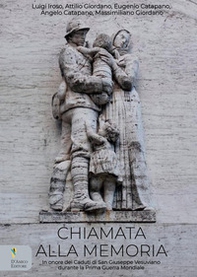 Chiamata alla memoria. In onore dei Caduti di San Giuseppe Vesuviano durante la Prima Guerra Mondiale - Librerie.coop