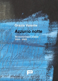 Azzurro notte. Novantacinque poesie 2024 - 2025 - Librerie.coop