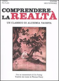 Comprendere la realtà. Un classico di alchimia taoista - Librerie.coop