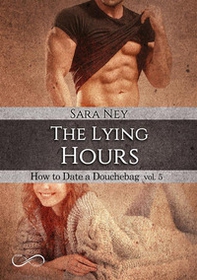 The lying hours. How to date a douchebag - Vol. 5 - Librerie.coop