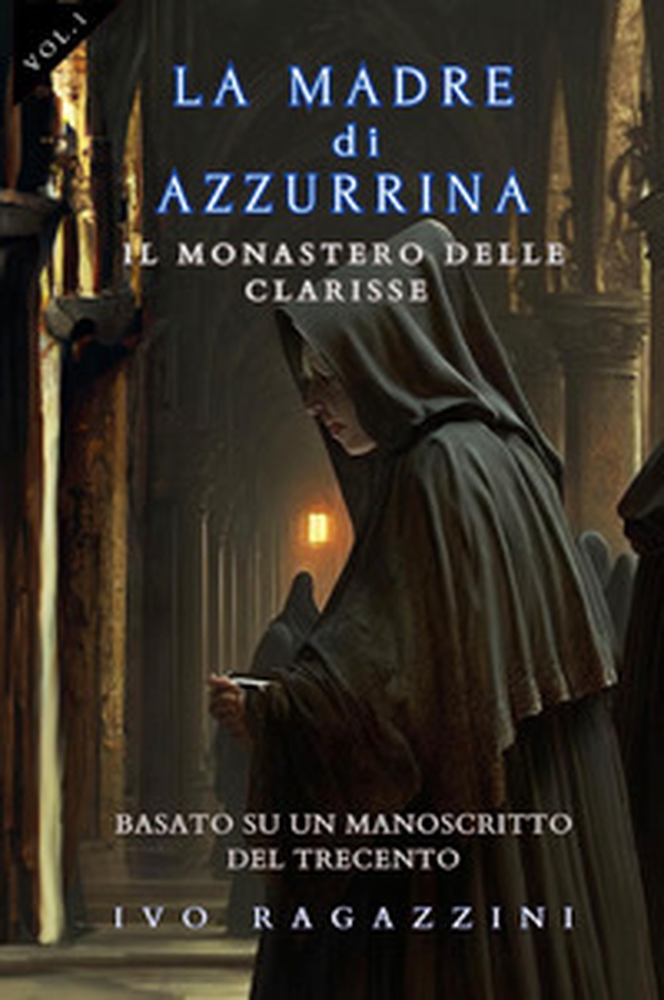 Il monastero delle clarisse. La madre di Azzurrina - Vol. 1 - Librerie.coop Il monastero delle clarisse. La madre di Azzurrina - Vol. 1 - Librerie.coop