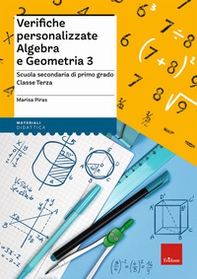 Verifiche personalizzate. Algebra e geometria. Scuola secondaria di primo grado. Classe terza - Librerie.coop