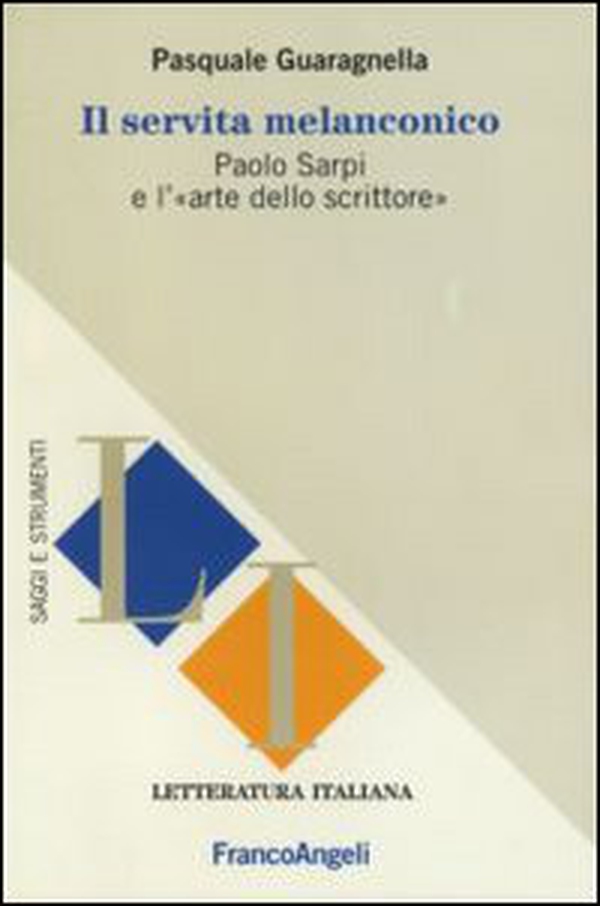 Il servita melanconico. Paolo Sarpi e l'«arte dello scrittore» - Librerie.coop Il servita melanconico. Paolo Sarpi e l'«arte dello scrittore» - Librerie.coop