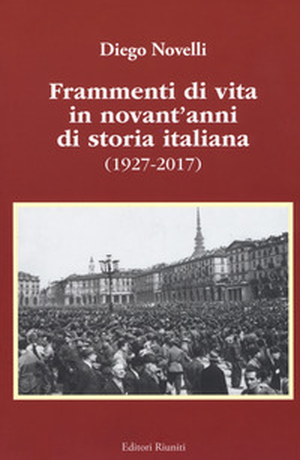 Frammenti di vita in novant'anni di storia italiana (1927-2017) - Librerie.coop Frammenti di vita in novant'anni di storia italiana (1927-2017) - Librerie.coop