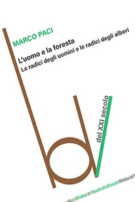 L'uomo e la foresta. Le radici degli uomini e le radici degli alberi - Librerie.coop L'uomo e la foresta. Le radici degli uomini e le radici degli alberi - Librerie.coop