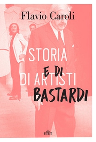 Storia di artisti e di bastardi - Librerie.coop