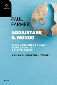 Aggiustare il mondo. Disuguaglianze sociali, salute pubblica e diritti umani - Librerie.coop