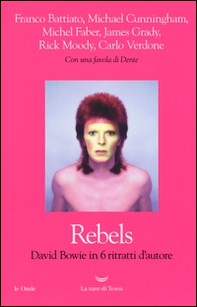 Rebels. David Bowie in 6 ritratti d'autore - Librerie.coop