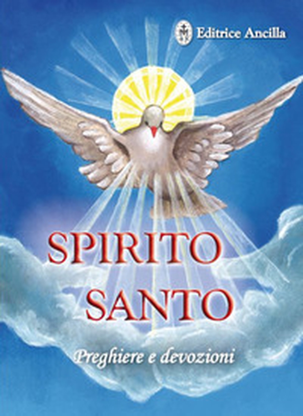Spirito santo. Preghiere e devozioni - Librerie.coop Spirito santo. Preghiere e devozioni - Librerie.coop