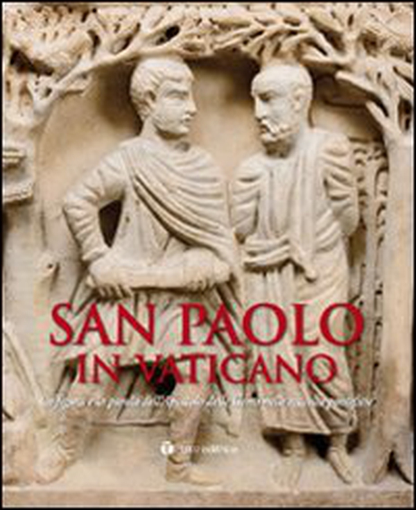 San Paolo in Vaticano. La figura e la parola dell'Apostolo delle Genti nelle raccolte pontificie. Catalogo della mostra (Roma, 26 giugno-27 settembre 2009) - Librerie.coop San Paolo in Vaticano. La figura e la parola dell'Apostolo delle Genti nelle raccolte pontificie. Catalogo della mostra (Roma, 26 giugno-27 settembre 2009) - Librerie.coop