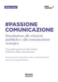 #Passione Comunicazione Introduzione alle relazioni pubbliche e alla comunicazione strategica - Librerie.coop