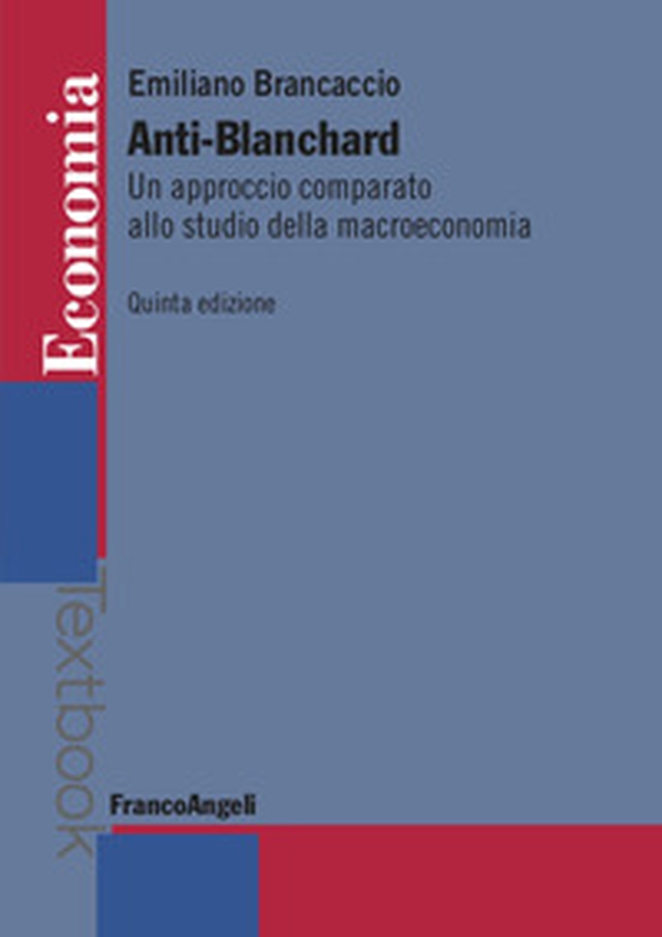 Anti-Blanchard. Un approccio comparato allo studio della macroeconomia - Librerie.coop Anti-Blanchard. Un approccio comparato allo studio della macroeconomia - Librerie.coop
