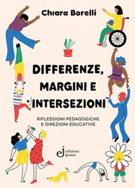 Differenze, margini e intersezioni. Riflessioni pedagogiche e direzioni educative - Librerie.coop
