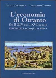 L'economia di Otranto. Fra il XIV ed il XVI secolo. Effetti della conquista turca - Librerie.coop L'economia di Otranto. Fra il XIV ed il XVI secolo. Effetti della conquista turca - Librerie.coop