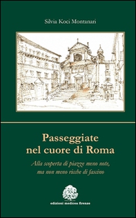 Passeggiate nel cuore di Roma. Alla scoperta di piazze meno note, ma non meno ricche di fascino - Librerie.coop