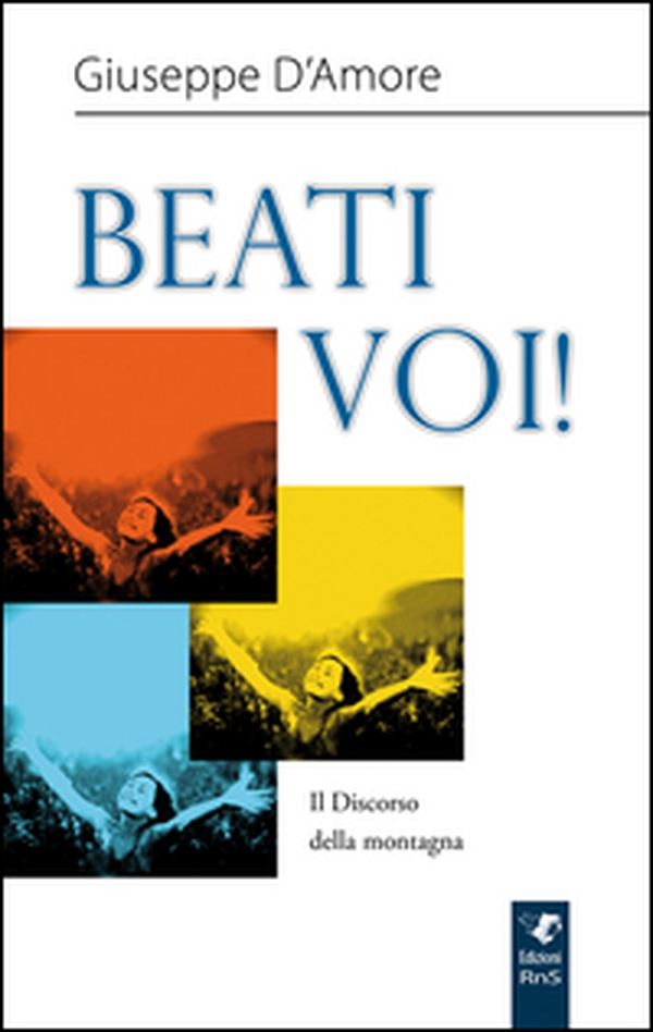 Beati voi! Il discorso della montagna - Librerie.coop Beati voi! Il discorso della montagna - Librerie.coop